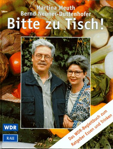 Stock image for Bitte zu Tisch. Das Begleitbuch zum WDR Ratgeber Essen und Trinken for sale by medimops