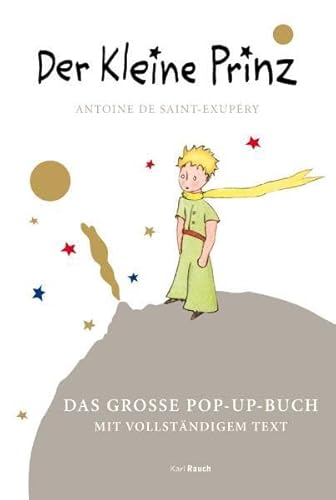 Der kleine Prinz : [das große Pop-Up-Buch, mit vollständigem Text]. Mit Zeichnungen des Verfassers. Ins Deutsche übertragen von Grete und Josef Leitgeb - Saint-Exupéry, Antoine de