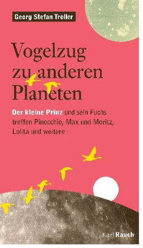 9783792001530: Vogelzug zu anderen Planeten: Der kleine Prinz und sein Fuchs treffen Pinocchio, Max und Moritz, Lolita und weitere