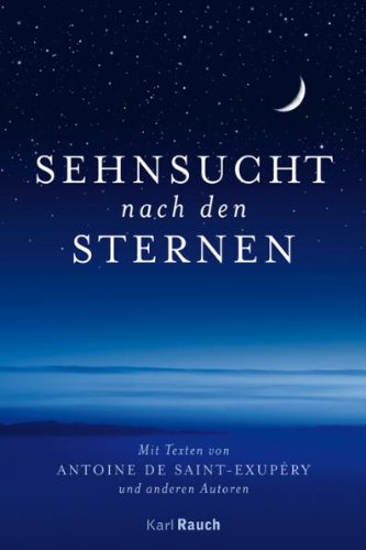 Stock image for Sehnsucht nach den Sternen: Mit Texten von Antoine de Saint-Exupry und anderen Autoren for sale by medimops