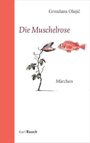 Beispielbild fr Die Muschelrose. Mrchen. Aus dem Serbischen von Barbara Antkowiak. zum Verkauf von Antiquariat Christoph Wilde