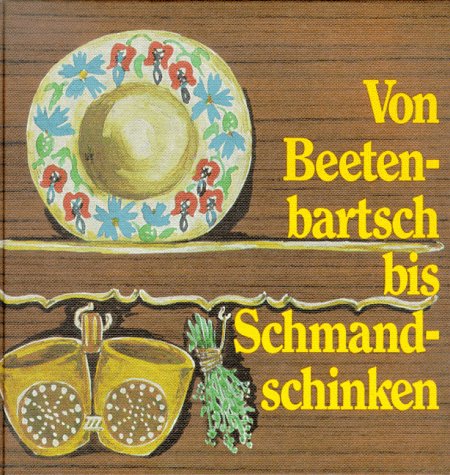 Beispielbild fr Von Beetenbartsch bis Schmandschinken. Rezepte aus der guten ostpreuischen Kche zum Verkauf von Paderbuch e.Kfm. Inh. Ralf R. Eichmann