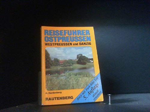 Reisefüher Ostpreussen, Westpreussen und Danzig : durch d. Land d. dunklen Wälder u. kristallnen ...