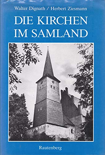 Imagen de archivo de Die Kirchen im Samland. Mit 156 Abb., a la venta por Antiquariat Robert von Hirschheydt