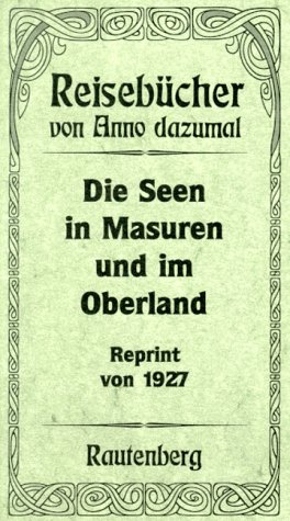 Imagen de archivo de Die Seen in Masuren und im Oberland. Reisebcher von Anno dazumal. Reprint von 1927. a la venta por Lewitz Antiquariat