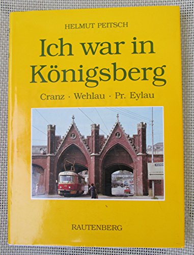 Beispielbild fr Ich war in Knigsberg - Cranz - Wehlau - Pr. Elau und Heiligenbeil zum Verkauf von Sammlerantiquariat