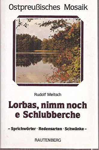 Beispielbild fr Ostpreuisches Mosaik - Lorbas, nimm noch e Schlubberche - Sprichwrter - Redensarten - Schwnke - Mit Scherenschnitten von Hannelore Uhse zum Verkauf von Sammlerantiquariat