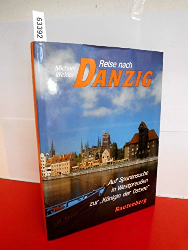 Beispielbild fr Reise nach Danzig. Auf Spurensuche in Westpreuen und zur Knigin der Ostsee zum Verkauf von medimops