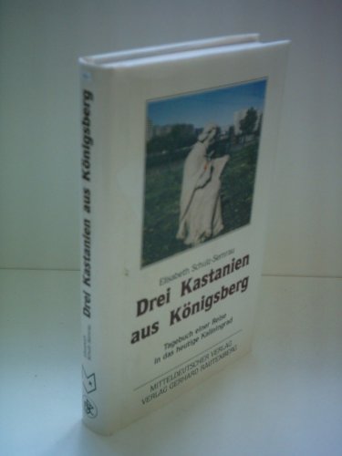 9783792104521: Drei Kastanien aus Knigsberg. Tagebuch einer Reise in das heutige Kaliningrad