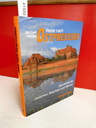 9783792104729: Reise nach Ostpreussen: Spurensuche zwischen Weichsel und Memel (German Edition)