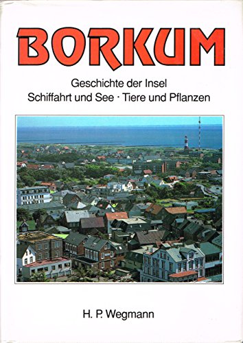 Beispielbild fr Borkum: Geschichte der Insel, Schiffahrt und See, Tiere und Pflanzen zum Verkauf von Armoni Mediathek