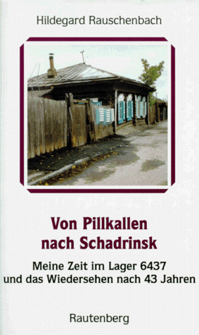 Beispielbild fr Von Pillkallen nach Schadrinsk. Meine Zeit im 'Lager 6437' und das Wiedersehen nach 43 Jahren zum Verkauf von medimops