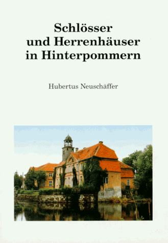 Beispielbild fr Schlsser und Herrenhuser in Hinterpommern. Ein Handbuch ber Huser und Gter mit Bildern zum Verkauf von medimops