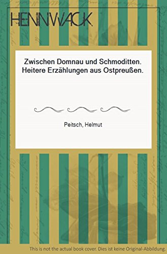 9783792105771: Zwischen Domnau und Schmoditten. Humorige Erzhlungen aus Ostpreuen.
