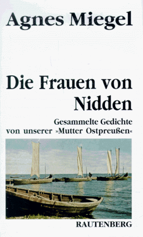 Die Frauen von Nidden : gesammelte Gedichte von unserer "Mutter Ostpreussen".