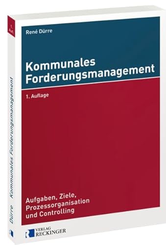 9783792201343: Kommunales Forderungsmanagement: Aufgaben, Ziele, Prozessorganisation und Controlling