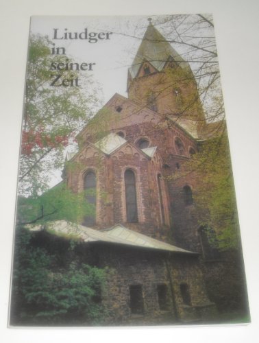 Liudger in seiner Zeit. übertr. und hrsg. von Basilius Senger - Altfried, von Münster und Monasteriensis Bischof Ludgerus