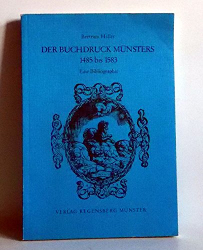 Der Buchdruck MuÌˆnsters, 1485 bis 1583: Eine Bibliographie (German Edition) (9783792305515) by Haller, Bertram