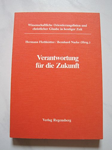 9783792305799: Verantwortung für die Zukunft (Reihe Wissenschaftliche Orientierungslinien und christlicher Glaube in heutiger Zeit) (German Edition)