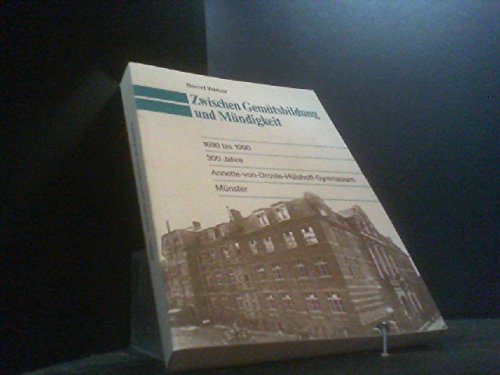 Zwischen GemuÌˆtsbildung und MuÌˆndigkeit, 1690 bis 1990: 300 Jahre Annette-von-Droste-HuÌˆlshoff-Gymnasium MuÌˆnster (German Edition) (9783792305881) by Weber, Bernd