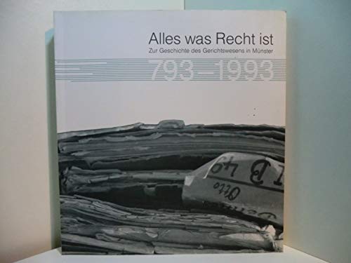 Beispielbild fr Alles was Recht ist. Zur Geschichte des Gerichtswesens in Mnster 793 - 1993. zum Verkauf von Bojara & Bojara-Kellinghaus OHG