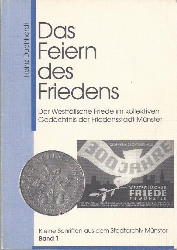 Imagen de archivo de Das Feiern des Friedens. Der Westflische Friede im kollektiven Gedchtnis der Friedensstadt Mnster a la venta por medimops