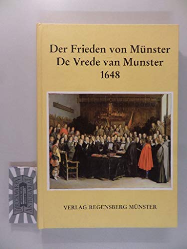 9783792307205: Der Frieden von Mnster 1648: Der Vertragstext nach einem zeitgenssischen Druck und die Beschriebungen der Ratifikationsfeiern = De Vrede van Munster ... de beschrijvingen van de ratificatievieringen