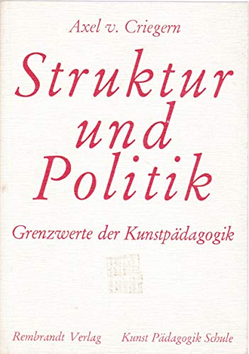 9783792502136: Struktur und Politik: Grenzwerte d. Kunstpadagogik (Kunst, Padagogik, Schule)