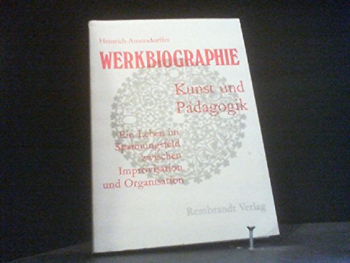 9783792502563: Werkbiographie - Kunst und Pdagogik: Ein Leben im Spannungsfeld zwischen Improvisation und Organisation