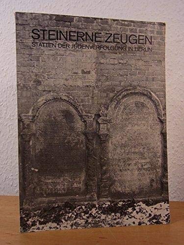 Stock image for Steinerne Zeugen: Statten der Judenverfolgung in Berlin (German Edition) for sale by Zubal-Books, Since 1961