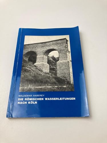 Imagen de archivo de Die Romischen Wasserleitungen Nach Koln a la venta por JR Books