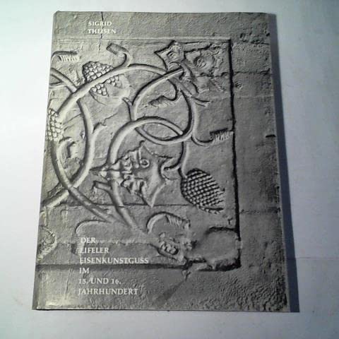 Beispielbild fr Der Eifeler Eisenkunstguss im 15. und 16. Jahrhundert zum Verkauf von Goethe & Companie