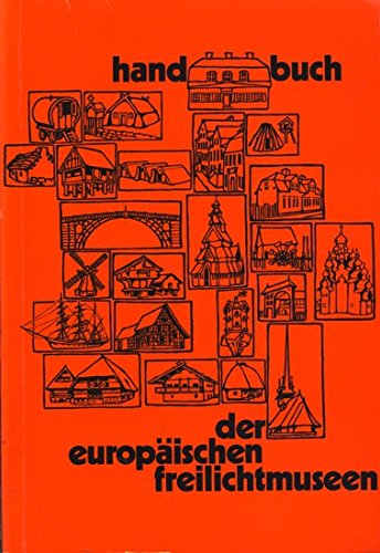 Handbuch der europäischen Freilichtmuseen (Führer und Schriften des Rheinischen Freilichtmuseums ...