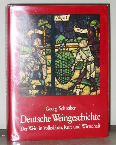 Deutsche Weingeschichte : Der Wein in Volksleben, Kult und Wirtschaft - Schreiber, Georg