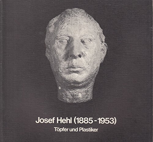 Beispielbild fr Josef Hehl (1885-1953) Tpfer und Plastiker zum Verkauf von Buch et cetera Antiquariatsbuchhandel