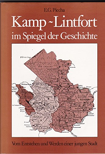 Kamp-Lintfort im Spiegel der Geschichte. Vom Entstehen und Werden einer jungen Stadt - E. Günter Piecha