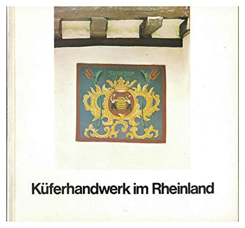 KuÌˆferhandwerk im Rheinland (Schriftenreihe des Freilichtmuseums Sobernheim) (German Edition) (9783792704233) by Bayer, Gerd