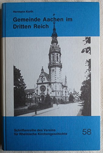 9783792704998: Gemeinde Aachen im Dritten Reich: Sitzungsprotokolle der kirchlichen Körperschaften von 1933 bis 1943 (Schriftenreihe des Vereins für Rheinische Kirchengeschichte) (German Edition)