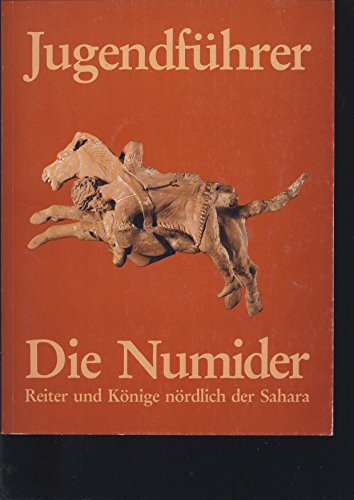 9783792705278: Die Numider: Reiter und Knige nrdlich der Sahara : ein Jugendfhrer (Kunst und Altertum am Rhein)