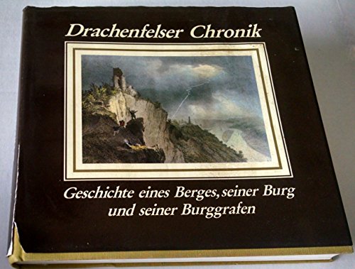 Beispielbild fr Drachenfelser Chronik. Geschichte eines Berges, seiner Burg und seiner Burggrafen zum Verkauf von medimops