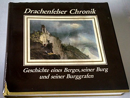 9783792705599: Drachenfelser Chronik: Geschichte eines Berges, seiner Burg und seiner Burggrafen.