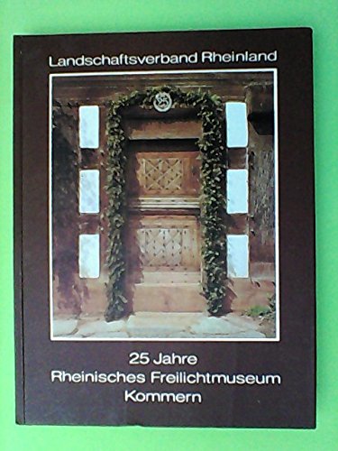 Imagen de archivo de 25 Jahre Rheinisches Freilichtmuseum Kommern a la venta por Oberle