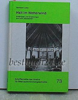 Beispielbild fr Halt im Wetterwind. Erlebnisse und Erfahrungen aus acht Jahrzehnten. (=Schriftenreihe des Vereins fr Rheinische Kirchengeschichte Nr. 73). zum Verkauf von Rhein-Hunsrck-Antiquariat Helmut Klein