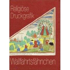 Beispielbild fr Wallfahrtsfhnchen. religise Druckgrafik ; Bestandskatalog. zum Verkauf von Neusser Buch & Kunst Antiquariat