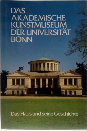 Das akademische Kunstmuseum der UniversitaÌˆt Bonn: Das Haus und seine Geschichte (Schriften des Rheinischen Museumsamtes) (German Edition) (9783792708415) by Himmelmann, Nikolaus