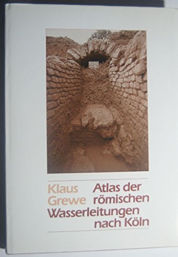 Atlas der römischen Wasserleitungen nach Köln.