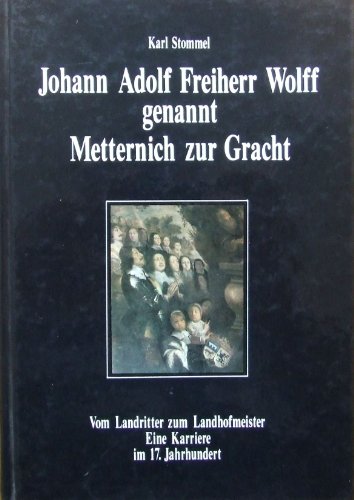 Beispielbild fr Johann Adolf Freiherr Wolff genannt Metternich zur Gracht. Vom Landritter zum Landhofmeister. Eine K zum Verkauf von medimops