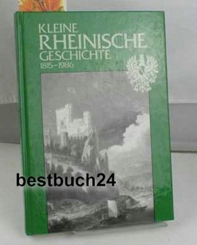 Beispielbild fr Kleine Rheinische Geschichte. 1815-1986. zum Verkauf von Antiquariat Eule