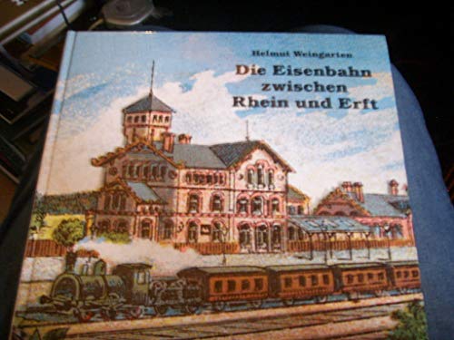 Beispielbild fr Die Eisenbahn zwischen Rhein und Erft. Ein Lesebuch fr Eisenbahnfreunde zum Verkauf von medimops