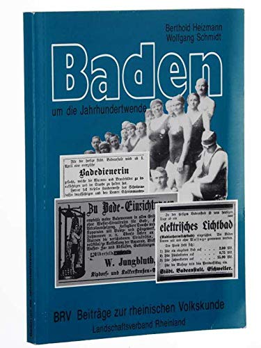 Beispielbild fr Baden um die Jahrhundertwende. Die Eschweiler Bade- und Waschanstalt von 1899 zum Verkauf von Modernes Antiquariat an der Kyll